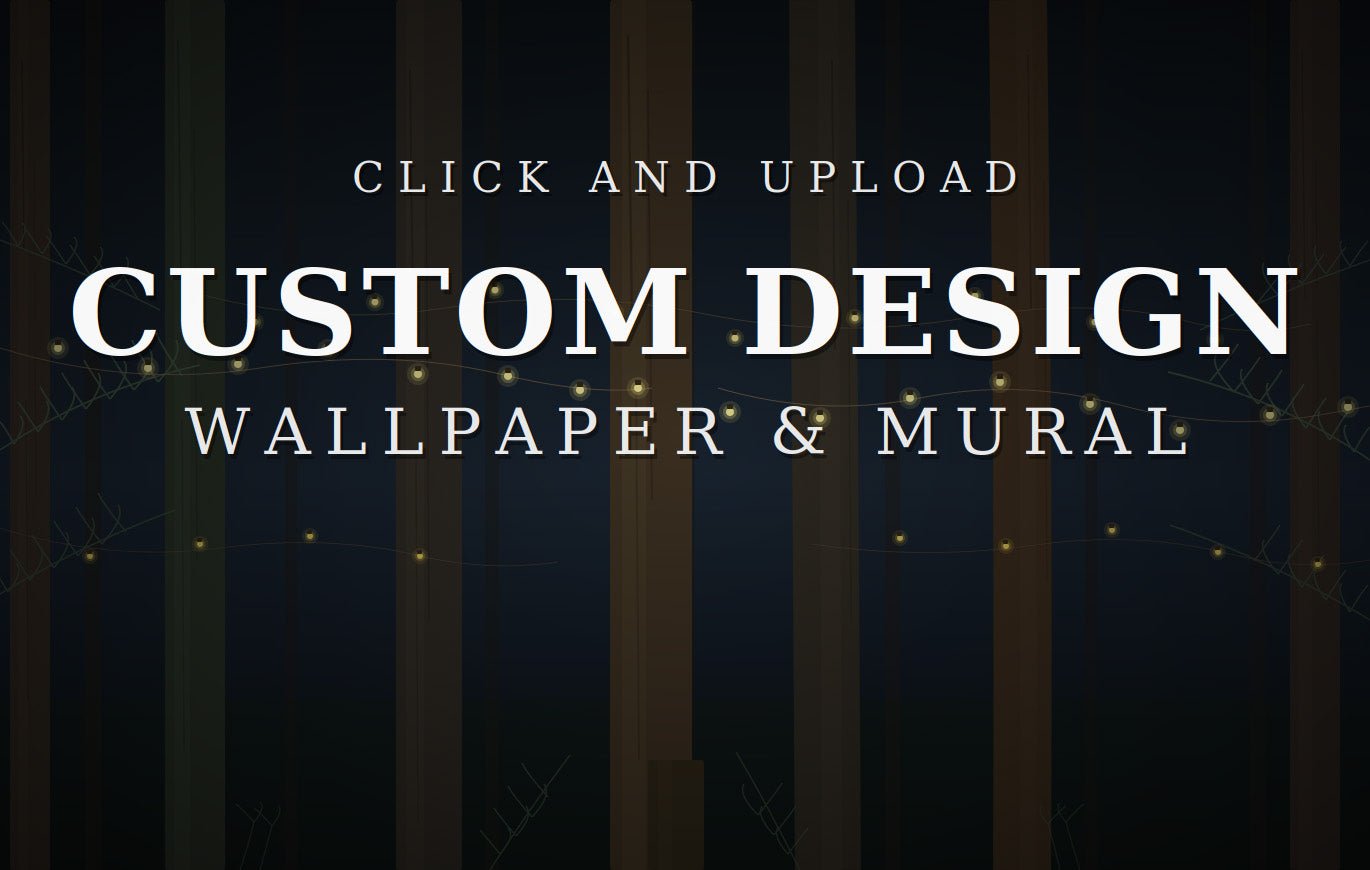Custom Wallpaper - Print Your Own Mural