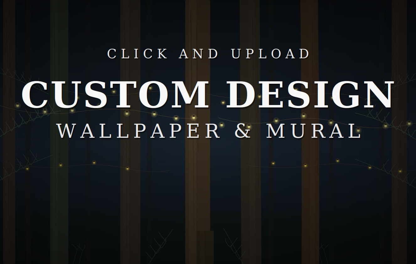 Custom Wallpaper - Print Your Own Mural