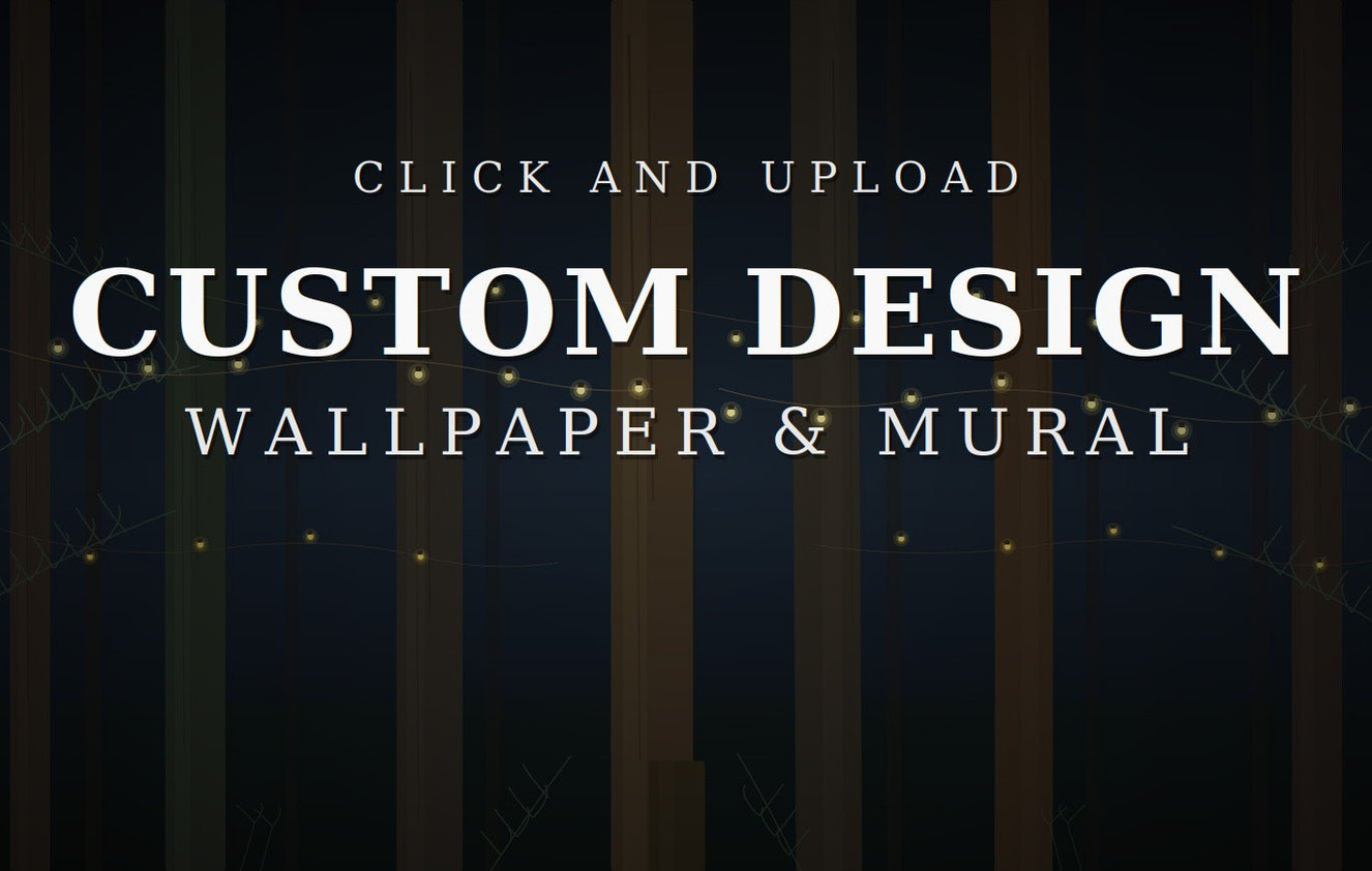 Custom Wallpaper - Print Your Own Mural